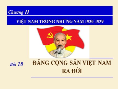 Bài giảng Lịch sử Khối 9 - Bài 18: Đảng Cộng sản Việt Nam ra đời