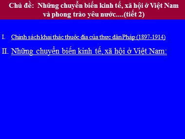 Bài giảng Lịch sử Lớp 8 - Chủ đề: Những chuyển biến kinh tế, xã hội ở Việt Nam và phong trào yêu nước... (Tiết 2)