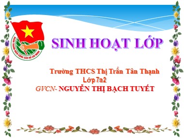Bài giảng Sinh hoạt lớp 7 - Tuần 27 - Nguyễn Thị Bạch Tuyết