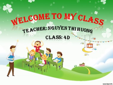Bài giảng Tiếng Anh Lớp 4 - Unit 3: What day is it today? - Lesson 2 (P1, 2, 3) - Nguyễn Thị Hương
