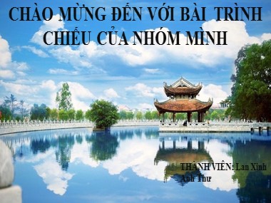 Bài thuyết trình Địa lí Lớp 9 - Đề tài: Giới thiệu về quê hương Bắc Ninh - Lan Xinh