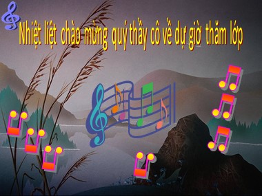 Bài giảng Âm nhạc Khối 6 - Tiết 27: Học hát bài Tia nắng, hạt mưa. Âm nhạc thường thức Sơ lược về nhạc hát và nhạc đàn