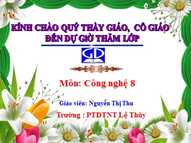 Bài giảng Công nghệ Lớp 8 - Bài 50: Đặc điểm và cấu tạo mạng điện trong nhà - Nguyễn Thị Thu