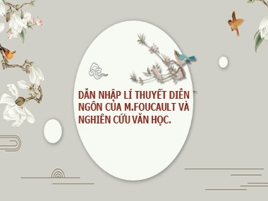 Bài giảng Diễn ngôn - Chương 1: Dẫn nhập lí thuyết diễn ngôn của M.Foucault và nghiên cứu văn học