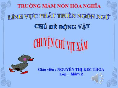 Bài giảng Lĩnh vực phát triển ngôn ngữ Lớp Mầm - Chuyện: Chú vịt xám - Trường THCS Hồng Hải