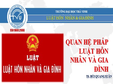 Bài giảng Luật hôn nhân và gia đình - Chương: Quan hệ pháp luật hôn nhân và gia đình - Bùi Quang Xuân