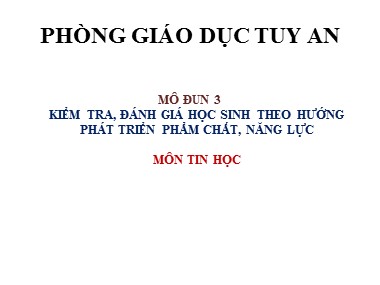 Bài giảng Mô đun Kiểm tra, đánh giá học sinh theo hướng phát triển phẩm chất, năng lực