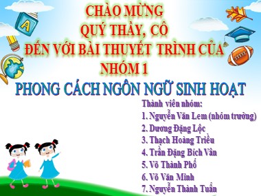 Bài thuyết trình Phong cách ngôn ngữ sinh hoạt - Nguyễn Văn Lem