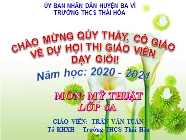 Bài giảng Mĩ thuật Lớp 6 - Chủ đề 8: Khu nhà yêu thích - Năm học 2020-2021 - Trần Văn Tuấn
