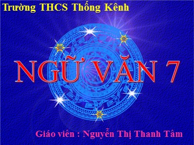 Bài giảng Ngữ văn Lớp 7 - Tiết 115: Ca Huế trên sông Hương - Nguyễn Thị Thanh Tâm