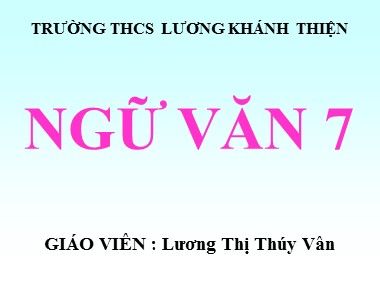 Bài giảng Ngữ văn Lớp 7 - Tiết 84: Tinh thần yêu nước của nhân dân ta - Lương Thị Thúy Vân