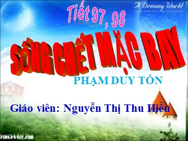 Bài giảng Ngữ văn Lớp 7 - Tiết 97+98: Sống chết mặc bay - Nguyễn Thị Thu Hiền