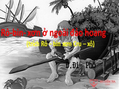 Bài giảng Ngữ văn Lớp 9 - Bài 29: Rô-bin-xơn ở ngoài đảo hoang
