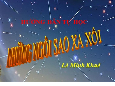 Bài giảng Ngữ văn Lớp 9 - Văn bản: Những ngôi sao xa xôi - Lương Thị Ngọc Bích