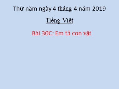 Bài giảng Tập làm văn Lớp 5 - Bài 30C: Em tả con vật