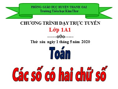 Bài giảng Toán Lớp 1 - Các số có hai chữ số - Trường Tiểu học Kim Thư