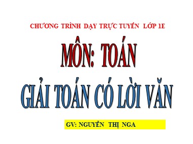 Bài giảng Toán Lớp 1 - Giải toán có lời văn - Nguyễn Thị Nga