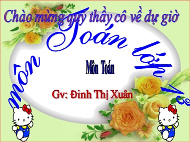 Bài giảng Toán Lớp 1 - Phép cộng trong phạm vi 10 - Đinh Thị Xuân