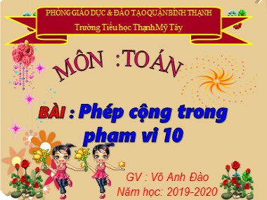 Bài giảng Toán Lớp 1 - Phép cộng trong phạm vi 10 - Võ Anh Đào