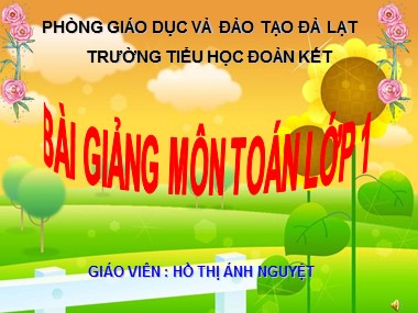 Bài giảng Toán Lớp 1 - Phép cộng trong phạm vi 100 (Cộng không nhớ) - Hồ Thị Ánh Nguyệt