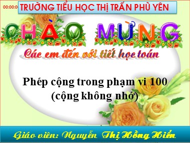 Bài giảng Toán Lớp 1 - Phép cộng trong phạm vi 100 (Cộng không nhớ) - Nguyễn Thị Hồng Hiển