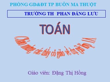 Bài giảng Toán Lớp 1 - Phép cộng trong phạm vi 6 - Đặng Thị Hồng