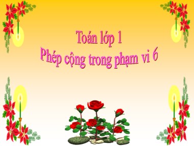 Bài giảng Toán Lớp 1 - Phép cộng trong phạm vi 6