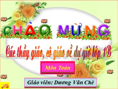 Bài giảng Toán Lớp 1 - Phép cộng trong phạm vi 7 - Dương Văn Chè