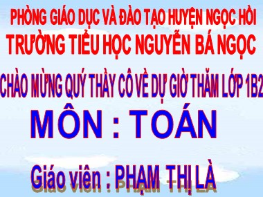 Bài giảng Toán Lớp 1 - Phép cộng trong phạm vi 8 - Phạm Thị Là