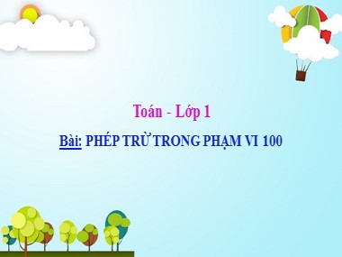 Bài giảng Toán Lớp 1 - Phép trừ trong phạm vi 100 (Trừ không nhớ) (Bản đẹp)