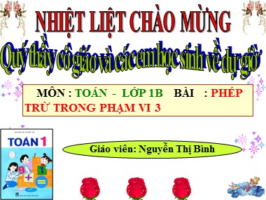 Bài giảng Toán Lớp 1 - Phép trừ trong phạm vi 3 - Nguyễn Thị Bình