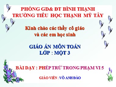 Bài giảng Toán Lớp 1 - Phép trừ trong phạm vi 5 - Võ Anh Đào