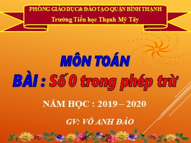 Bài giảng Toán Lớp 1 - Số 0 trong phép trừ - Võ Anh Đào