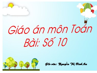 Bài giảng Toán Lớp 1 - Số 10 - Nguyễn Thị Bình An