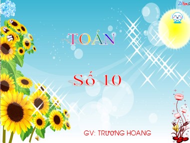 Bài giảng Toán Lớp 1 - Số 10 - Trương Hoàng