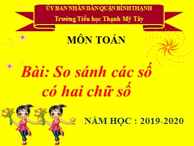 Bài giảng Toán Lớp 1 - So sánh các số có hai chữ số - Trường Tiểu học Thạnh Mỹ Tây