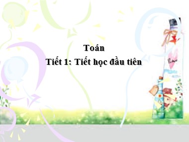 Bài giảng Toán Lớp 1 - Tiết 1: Tiết học đầu tiên