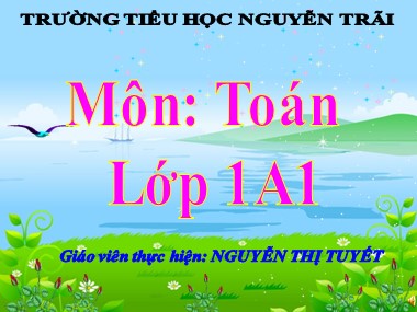 Bài giảng Toán Lớp 1 - Tiết 30: Phép cộng trong phạm vi 5 - Nguyễn Thị Tuyết