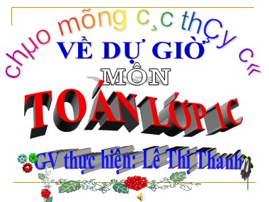 Bài giảng Toán Lớp 1 - Trừ các số tròn chục - Lê Thị Thanh