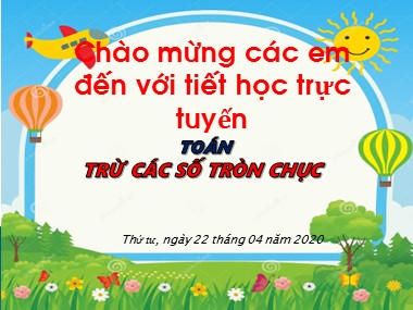 Bài giảng Toán Lớp 1 - Trừ các số tròn chục - Năm học 2019-2020