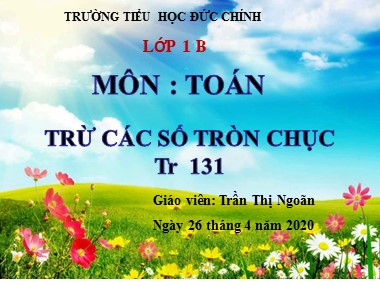 Bài giảng Toán Lớp 1 - Trừ các số tròn chục - Trần Thị Ngoãn