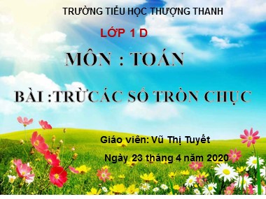 Bài giảng Toán Lớp 1 - Trừ các số tròn chục - Vũ Thị Tuyết