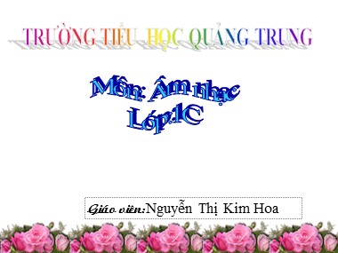 Bài giảng Âm nhạc Lớp 1 - Bài 10: Học bài hát Hòa bình cho bé - Nguyễn Thị Kim Hoa