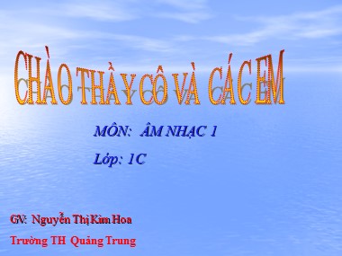 Bài giảng Âm nhạc Lớp 1 - Bài 7: Học bài hát Bầu trời xanh - Nguyễn Thị Kim Hoa