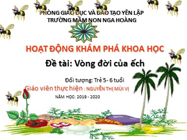 Bài giảng Mầm non Lớp Lá - Khám phá khoa học - Đề tài: Vòng đời của ếch - Nguyễn Thị Mùi Vị