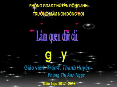 Bài giảng Mầm non Lớp Lá - Làm quen chữ cái g, y - Trần Thanh Huyền