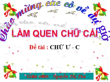 Bài giảng Mầm non Lớp Lá - Phát triển ngôn ngữ - Làm quen chữ ư, c - Nguyễn Thị Thu
