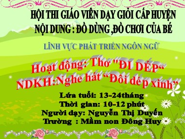 Bài giảng Mầm non Lớp Nhà trẻ - Phát triển ngôn ngữ - Hoạt động: Thơ Đi dép - Nguyễn Thị Duyến