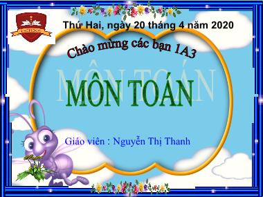 Bài giảng Toán Khối 1 - Các số tròn chục - Nguyễn Thị Thanh