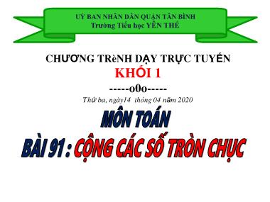 Bài giảng Toán Lớp 1 - Bài 91: Cộng các số tròn chục - Trường Tiểu học Yên Thế